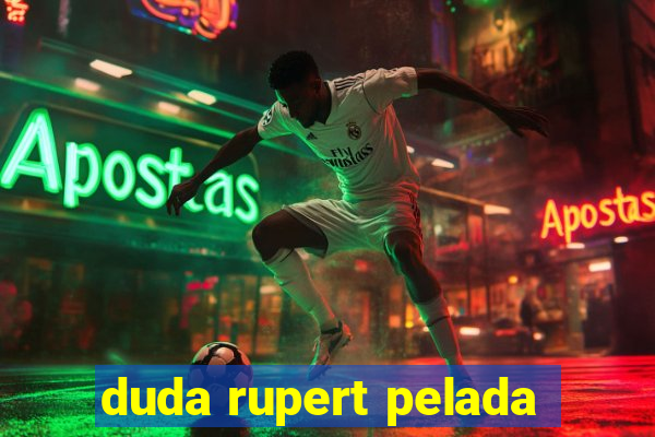 duda rupert pelada